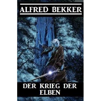 Der Krieg der Elben - Großdruck Taschenbuch, Taschenbuch von Alfred Bekker, Epubli, 978-3-7529-7310-5