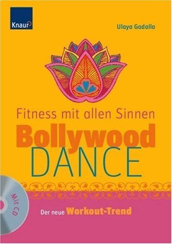 Ulaya Gadalla - Bollywood-Dance - Fitness mit allen Sinnen: Der neue Workout-Trend - Preis vom 09.10.2026 07:28:09 h