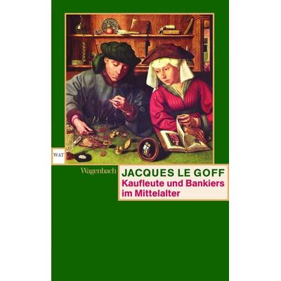 Kaufleute und Bankiers im Mittelalter, Taschenbuch von Jacques Le Goff, Wagenbach, K