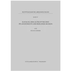 Katalog der altägyptischen Pflanzenreste der Berliner Museen, Fachbücher von Renate Germer