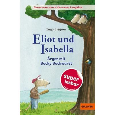 Gemeinsam durch die ersten Lesejahre. Eliot und Isabella - Ärger mit Bocky Bockwurst, Gebundene Ausgabe von Ingo Siegner, Beltz Verlagsgruppe GmbH &