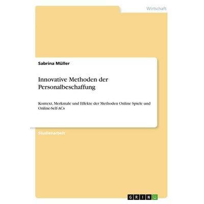 Innovative Methoden der Personalbeschaffung, Taschenbuch von Sabrina Müller, GRIN, 978-3-346-45667-0
