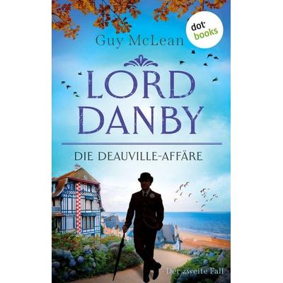 McLean, G: Lord Danby - Die Deauville-Affäre, Taschenbuch von Guy McLean, Dotbooks, 978-3-96655-125-0