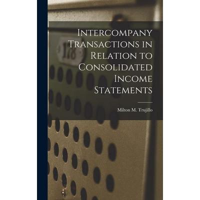 Intercompany Transactions in Relation to Consolidated Income Statements, Gebundene Ausgabe von Milton M. Trujillo, Creative Media Partners, LLC,