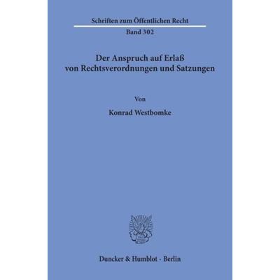 Der Anspruch auf Erlaß von Rechtsverordnungen und Satzungen., Taschenbuch von Konrad Westbomke, Duncker & Humblot, 978-3-428-03685-1