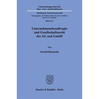 Unternehmensbeauftragte und Gesellschaftsrecht der AG und GmbH. Das Spannungsverhältnis, Taschenbuch von Gerold Haouache, Duncker & Humblot,