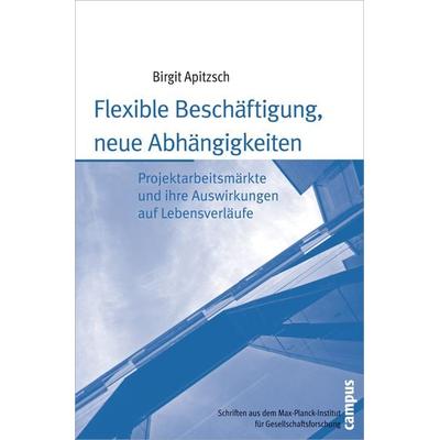 Flexible Beschäftigung, neue Abhängigkeiten, Taschenbuch von Birgit Apitzsch, Campus, 978-3-593-39147-2