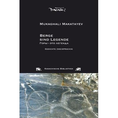 Berge sind Legende, Taschenbuch von Mukaghali Makatayev, Dagyeli Verlag, 978-3-935597-52-4