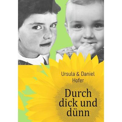 Durch dick und dünn, Taschenbuch von Daniel Hofer,Ursula Hofer, BoD – Books on Demand, 978-3-7448-9831-7