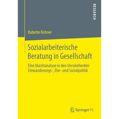 Sozialarbeiterische Beratung in Gesellschaft, Taschenbuch von Babette Rohner, Springer Fachmedien Wiesbaden GmbH, 978-3-658-03192-3