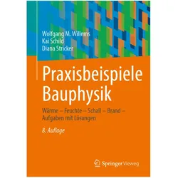 Praxisbeispiele Bauphysik, Fachbücher von Kai Schild, Diana Stricker, Wolfgang M. Willems