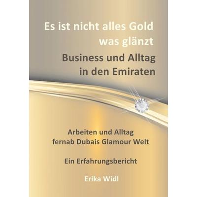 Es ist nicht alles Gold was glänzt, Taschenbuch von Erika Widl, Twentysix, 978-3-7407-4726-8