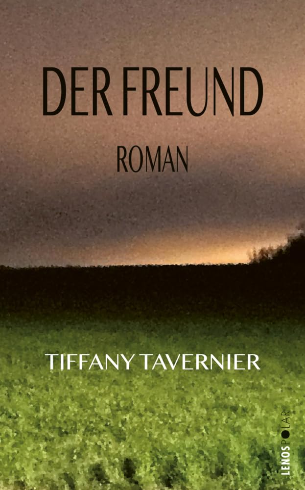 Tiffany Tavernier - Der Freund: Roman (Lenos Polar) - Preis vom 30.09.2026 09:01:18 h