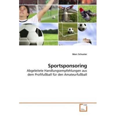 Schuster, M: Sportsponsoring, Taschenbuch von Marc Schuster, VDM, 978-3-639-22280-7