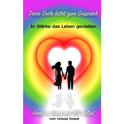 Deine Seele bittet zum Gespräch, Taschenbuch von Ursula Draut, BoD – Books on Demand, 978-3-7460-5952-5
