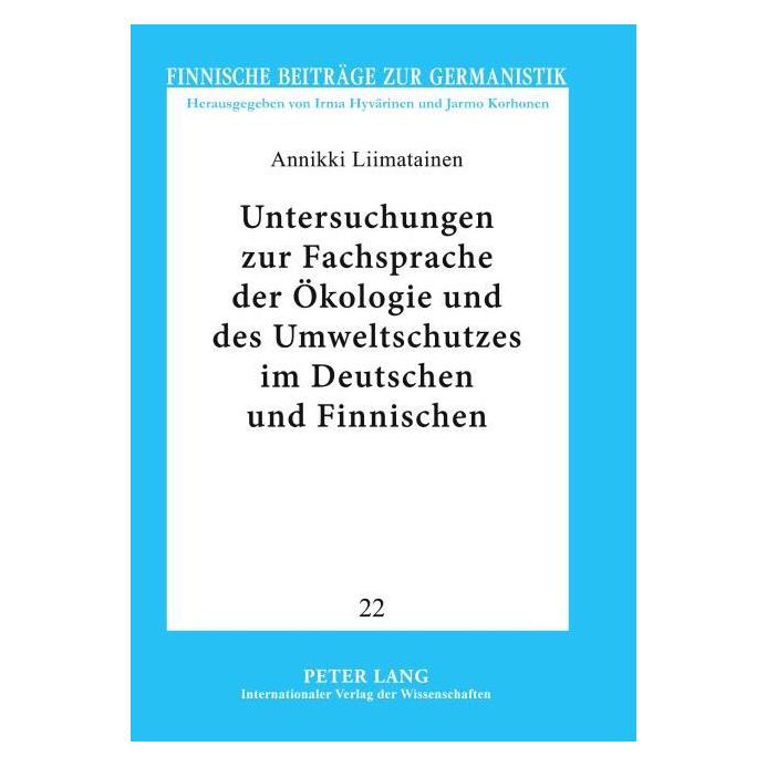 Peter Lang Untersuchungen zur Fachsprache der Ökologie und des Umweltschutzes im Deutschen und Finnischen (Deutsch, Softcover, Annikki Liimatainen) (56031668)