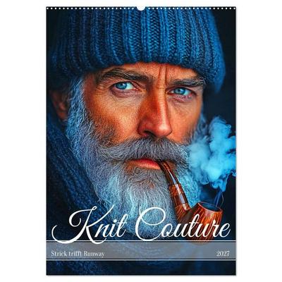Knit Couture - Strick trifft Runway (Wandkalender 2027 DIN A2 hoch), CALVENDO Monatskalender