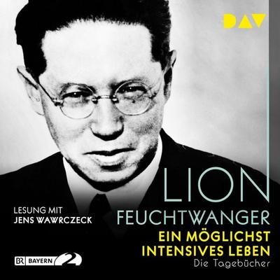 Ein möglichst intensives Leben. Die Tagebücher - Lion Feuchtwanger, Audio, 9783742408204