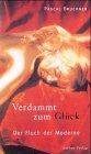 Pascal Bruckner - Verdammt zum Glück. Der Fluch der Moderne - Preis vom 09.10.2026 07:28:09 h
