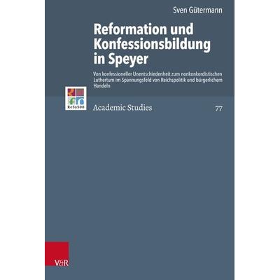 Reformation und Konfessionsbildung in Speyer, Gebundene Ausgabe von Sven Gütermann, Vandenhoeck + Ruprecht, 978-3-525-53129-7