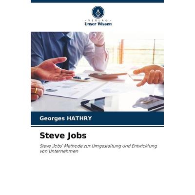 Steve Jobs, Taschenbuch von Georges Hathry, Verlag Unser Wissen, 978-620-7-39285-8