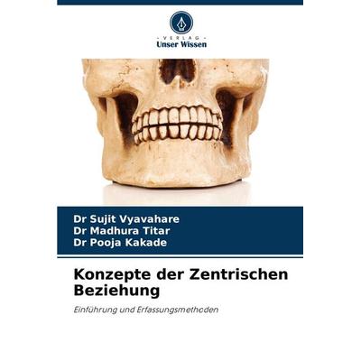 Konzepte der Zentrischen Beziehung, Taschenbuch von Sujit Vyavahare,Madhura Titar,Pooja Kakade, Verlag Unser Wissen, 978-620-8-54682-3