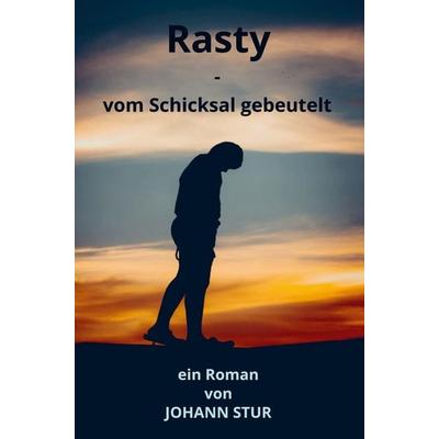 Rasty - vom Schicksal gebeutelt, Taschenbuch von Johann Stur, Bookmundo, 978-94-037-3108-7
