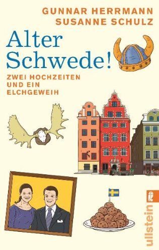 Gunnar Herrmann - Alter Schwede!: Zwei Hochzeiten und ein Elchgeweih - Preis vom 09.10.2026 07:28:09 h