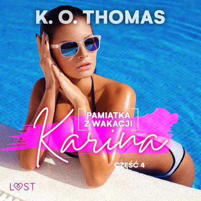 Pamiątka z wakacji 4: Karina – seria erotyczna - K. O. Thomas, Audio, 9788728328903