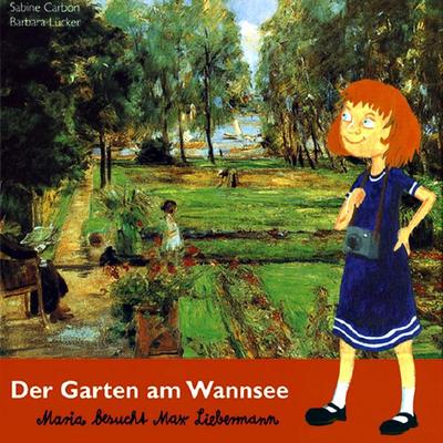 Der Garten am Wannsee, Gebundene Ausgabe von Sabine Carbon,Barbara Lücker, Edition.SABA, 978-3-00-012490-7