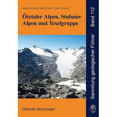 Ötztaler Alpen, Stubaier Alpen und Texelgruppe, Taschenbuch von Georg Hoinkes,Karl Krainer,Peter Tropper, Borntraeger, 978-3-443-15100-3
