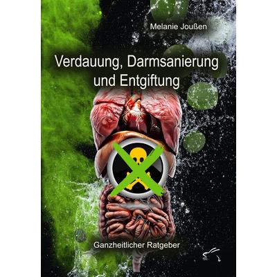 Verdauung, Darmsanierung und Entgiftung, Taschenbuch von Melanie Joussen, Edition Paashaas Verlag EPV, 978-3-96174-156-4