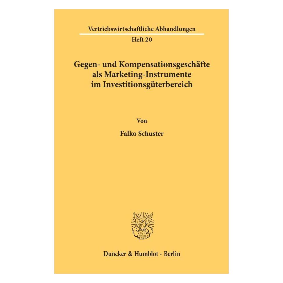 Duncker & Humblot Gegen- und Kompensationsgeschäfte als Marketing-Instrumente im Investitionsgüterbereich. (Deutsch, Softcover, Falko Schuster) (55343425)