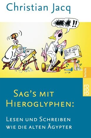 Christian Jacq - Sags mit Hieroglyphen: Lesen und Schreiben wie die alten Ägypter. - Preis vom 30.09.2026 09:01:18 h