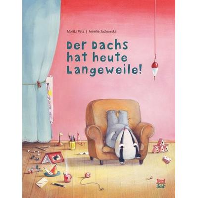 Der Dachs hat heute Langeweile!, Gebundene Ausgabe von Moritz Petz, NordSüd Verlag, 978-3-314-10577-7
