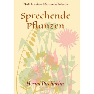 Sprechende Pflanzen, Taschenbuch von Hermi Pirchheim, Buchschmiede, 978-3-99110-690-6