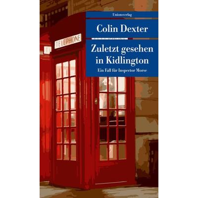Zuletzt gesehen in Kidlington, Taschenbuch von Colin Dexter, Unionsverlag, 978-3-293-20806-3