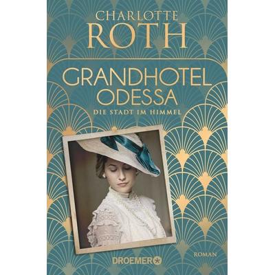 Grandhotel Odessa. Die Stadt im Himmel, Taschenbuch von Charlotte Roth, Droemer Taschenbuch