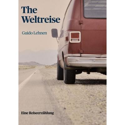 The Weltreise, Taschenbuch von Guido Lehnen, BoD – Books on Demand, 978-3-695-71940-2