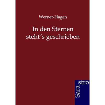 In den Sternen steht´s geschrieben, Taschenbuch von Werner-Hagen, Sarastro, 978-3-86471-141-1