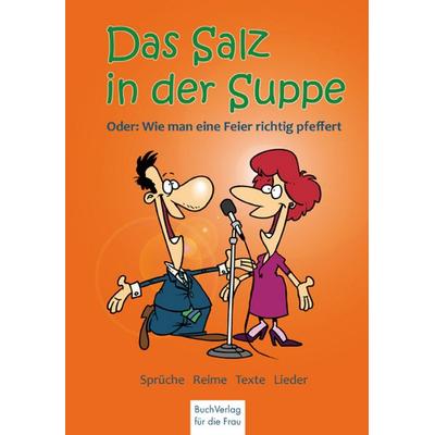 Das Salz in der Suppe oder wie man eine Feier richtig würzt, Gebundene Ausgabe von , Buchverlag Leipzig