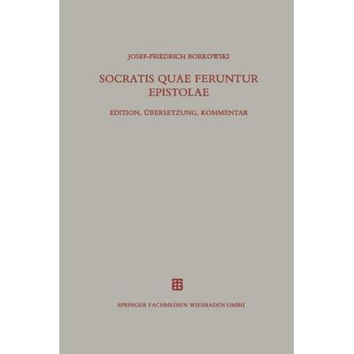 Socratis quae feruntur epistolae, Taschenbuch von , Vieweg & Teubner, 978-3-663-12365-1