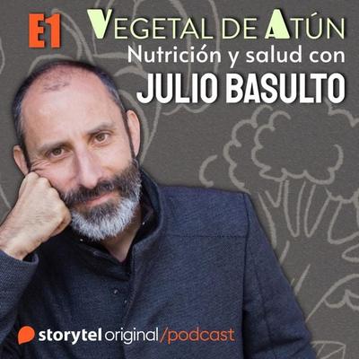 Cinco pasos para cuidar tu salud E1. Vegetal de atún. Nutrición y salud con Julio Basulto - Julio Basulto, Audio, 9789179919702