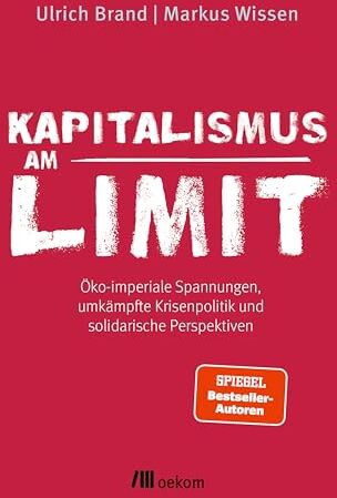 Ulrich Brand - Kapitalismus am Limit: Öko-imperiale Spannungen, umkämpfte Krisenpolitik und solidarische Perspektiven. Von den Autoren des Bestsellers »Imperiale Lebensweise« - Preis vom 30.09.2026 09:01:18 h
