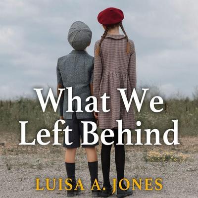 What We Left Behind - Luisa A. Jones, Audio, 9781399135016