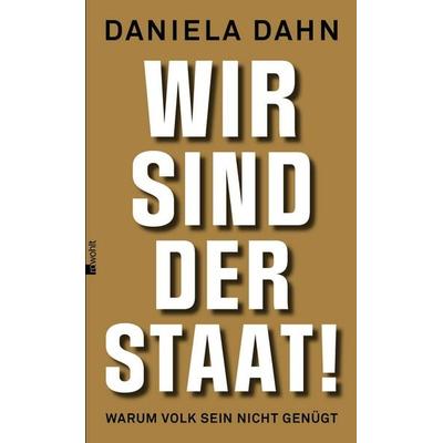 Wir sind der Staat!, Gebundene Ausgabe von Daniela Dahn, Rowohlt, 978-3-498-01333-2