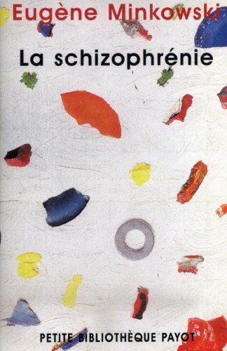 Eugène Minkowski - La schizophrénie : psychopathologie des schizoïdes et des schizophrènes - Preis vom 30.09.2026 22:30:23 h