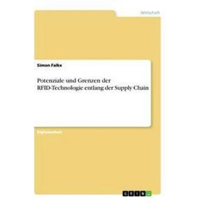 Potenziale und Grenzen der RFID-Technologie entlang der Supply Chain, Taschenbuch von Simon Falke, GRIN, 978-3-656-32802-5