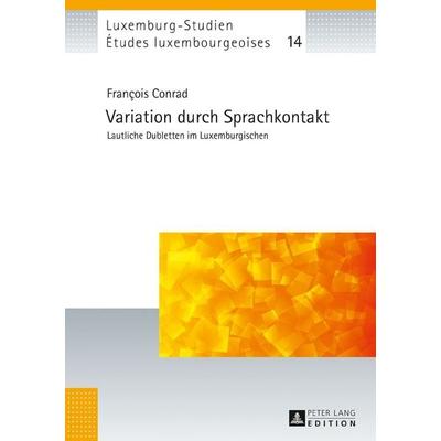 Variation durch Sprachkontakt, Gebundene Ausgabe von François Conrad, Peter Lang GmbH, Internationaler Verlag der Wissenschaften, 978-3-631-72749-2