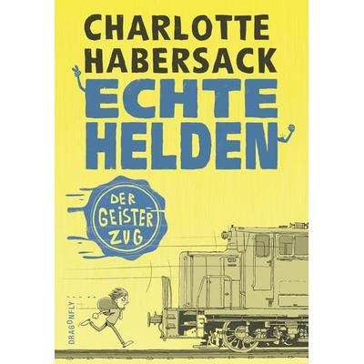 Echte Helden – Der Geisterzug, Gebundene Ausgabe von Charlotte Habersack, Dragonfly, 978-3-7488-0036-1